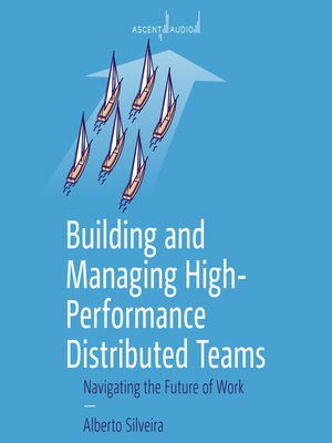 cover image of Building and Managing High-Performance Distributed Teams